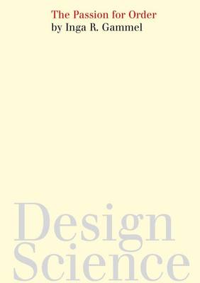 The Passion for Order: Myth and Beauty in the Writings of Plato, Heisenberg, Pauli, Jung, John D. Barrow, and Others: 1 - Munchener Schriften zur Design Science 3 (Paperback)