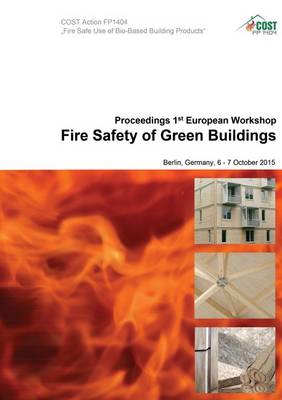 Proceedings of the 1st European Workshop Fire Safety of Green Buildings: Berlin, Germany, 6 - 7 October 2015 - Berichte aus dem Bauwesen (Paperback)