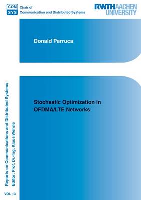 Stochastic Optimization in OFDMA/LTE Networks: 1 - Reports on Communications and Distributed Systems 13 (Paperback)