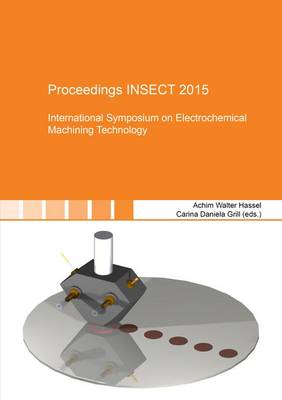 Proceedings INSECT 2015: International Symposium on Electrochemical Machining Technology: 1 - Berichte aus der Materialwissenschaft (Paperback)