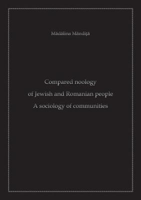 Compared Noology of Jewish and Romanian People: A Sociology of Communities - Soziologische Studien (Paperback)