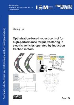 Optimization-Based Robust Control for High-Performance Torque Vectoring in Electric Vehicles Operated by Induction Traction Motors - Aachener Schriftenreihe zur Elektromagnetischen Energiewandlung 24 (Paperback)