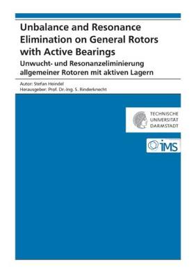 Unbalance and Resonance Elimination on General Rotors with Active Bearings: Unwucht- und Resonanzeliminierung allgemeiner Rotoren mit aktiven Lagern - Forschungsberichte Mechatronische Systeme im Maschinenbau (Paperback)