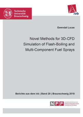 Novel Methods for 3D-CFD Simulation of Flash-Boiling and Multi-Component Fuel Sprays - Berichte aus dem ivb 20 (Paperback)