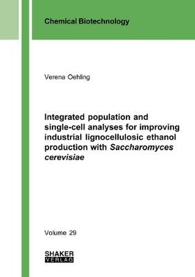 Integrated population and single-cell analyses for improving industrial lignocellulosic ethanol production with Saccharomyces cerevisiae - Chemical Biotechnology 29 (Paperback)