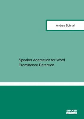 Speaker Adaptation for Word Prominence Detection - Berichte aus der Informationstechnik (Paperback)