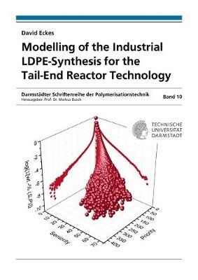 Modelling of the Industrial LDPE-Synthesis for the Tail-End Reactor Technology - Darmstadter Schriftenreihe der Polymerisationstechnik 10 (Paperback)