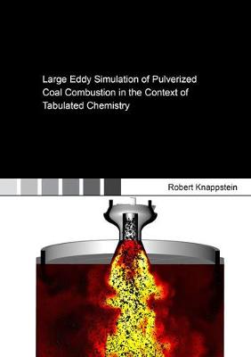 Large Eddy Simulation of Pulverized Coal Combustion in the Context of Tabulated Chemistry - Berichte aus der Energietechnik (Paperback)
