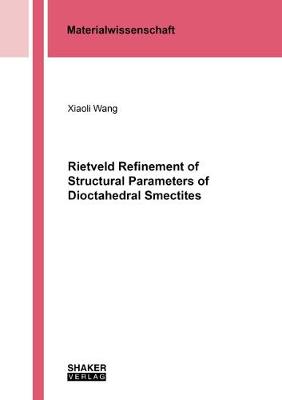 Rietveld Refinement of Structural Parameters of Dioctahedral Smectites - Berichte aus der Materialwissenschaft (Paperback)