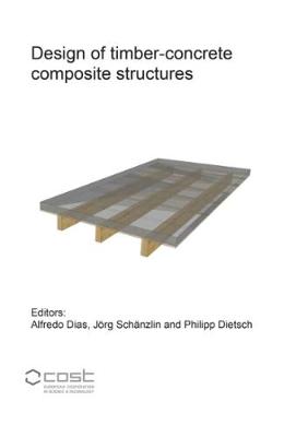 Design of timber-concrete composite structures: A state-of-the-art report by COST Action FP1402 / WG 4 - Berichte aus dem Bauwesen (Paperback)