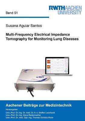 Multi-Frequency Electrical Impedance Tomography for Monitoring Lung Diseases - Aachener Beitrage zur Medizintechnik 51 (Paperback)