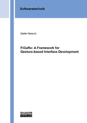 FiGaRo: A Framework for Gesture-based Interface Development - Berichte aus der Softwaretechnik (Paperback)