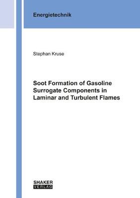 Soot Formation of Gasoline Surrogate Components in Laminar and Turbulent Flames - Berichte aus der Energietechnik (Paperback)