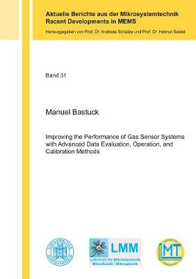 Improving the Performance of Gas Sensor Systems with Advanced Data Evaluation, Operation, and Calibration Methods - Aktuelle Berichte aus der Mikrosystemtechnik - Recent Developments in MEMS 31 (Paperback)