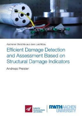 Efficient Damage Detection and Assessment Based on Structural Damage Indicators - Aachener Berichte aus dem Leichtbau 2019,01 (Paperback)