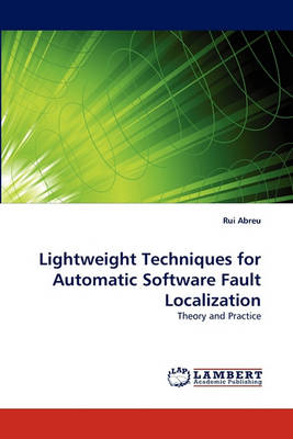 Lightweight Techniques for Automatic Software Fault Localization (Paperback)