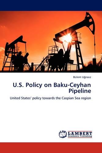U.S. Policy on Baku-Ceyhan Pipeline (Paperback)
