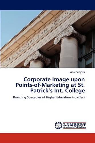 Corporate Image Upon Points-Of-Marketing at St. Patrick's Int. College (Paperback)