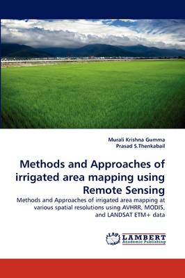 Methods and Approaches of Irrigated Area Mapping Using Remote Sensing (Paperback)