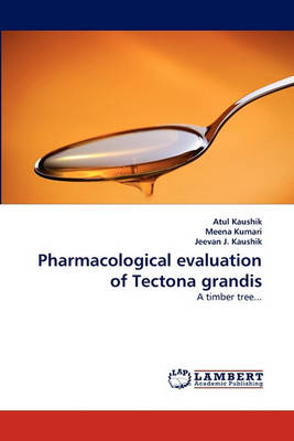 Pharmacological Evaluation of Tectona Grandis (Paperback)
