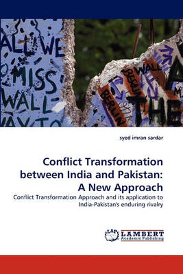 Conflict Transformation Between India and Pakistan: A New Approach (Paperback)