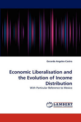 Economic Liberalisation and the Evolution of Income Distribution (Paperback)