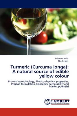 Turmeric (Curcuma Longa): A Natural Source of Edible Yellow Colour (Paperback)