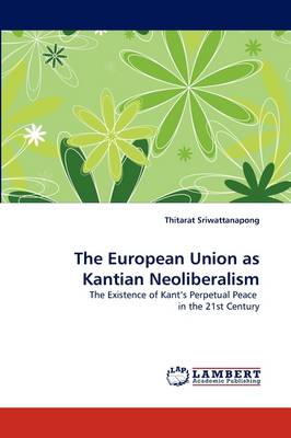 The European Union as Kantian Neoliberalism (Paperback)