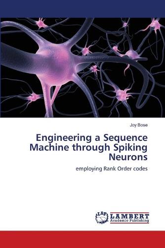 Engineering a Sequence Machine Through Spiking Neurons (Paperback)