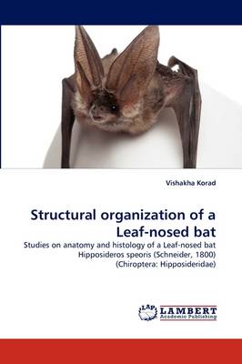 Structural Organization of a Leaf-Nosed Bat (Paperback)