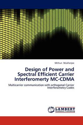 Design of Power and Spectral Efficient Carrier Interferomerty MC-Cdma (Paperback)