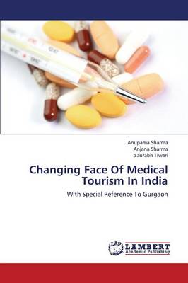 Changing Face of Medical Tourism in India (Paperback)