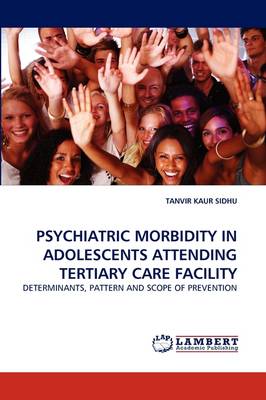 Psychiatric Morbidity in Adolescents Attending Tertiary Care Facility (Paperback)