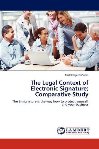 The Legal Context of Electronic Signature; Comparative Study (Paperback)