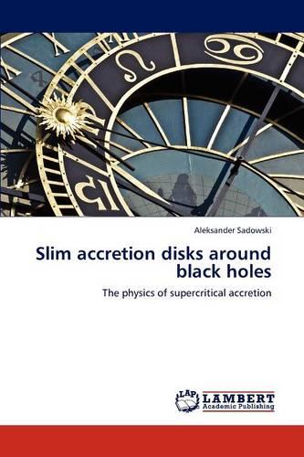 Slim Accretion Disks Around Black Holes (Paperback)
