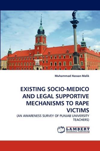 Existing Socio-Medico and Legal Supportive Mechanisms to Rape Victims (Paperback)