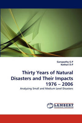 Thirty Years of Natural Disasters and Their Impacts 1976 - 2006 (Paperback)