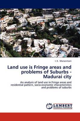 Land Use Is Fringe Areas and Problems of Suburbs - Madurai City (Paperback)