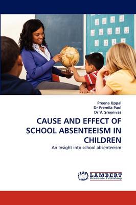 Cause and Effect of School Absenteeism in Children (Paperback)