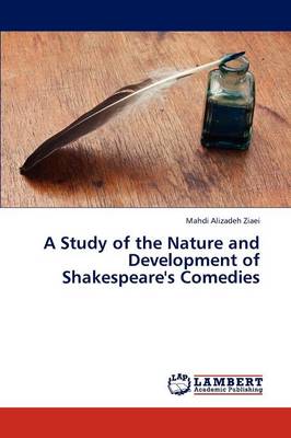 A Study of the Nature and Development of Shakespeare's Comedies (Paperback)