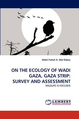On the Ecology of Wadi Gaza, Gaza Strip: Survey and Assessment (Paperback)