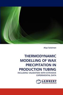 Thermodynamic Modelling of Wax Precipitation in Production Tubing (Paperback)