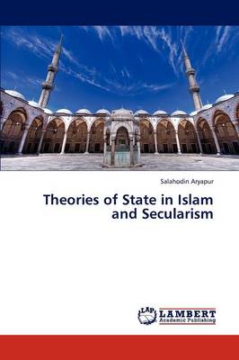 Theories of State in Islam and Secularism (Paperback)