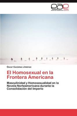 El Homosexual En La Frontera Americana (Paperback)