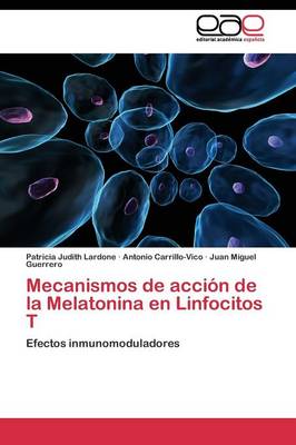 Mecanismos de Accion de La Melatonina En Linfocitos T (Paperback)