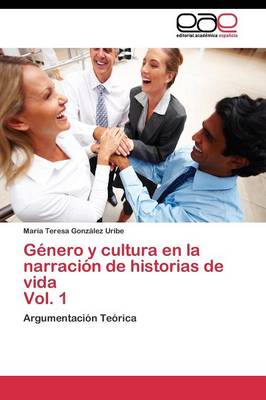 Genero y Cultura En La Narracion de Historias de Vida Vol. 1 (Paperback)
