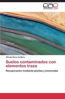 Suelos Contaminados Con Elementos Traza (Paperback)
