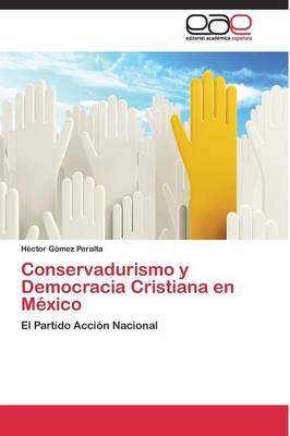 Conservadurismo y Democracia Cristiana En Mexico (Paperback)