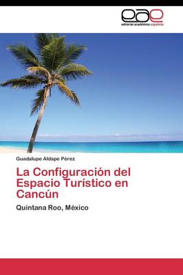 La Configuracion del Espacio Turistico En Cancun (Paperback)