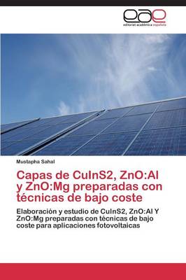 Capas de Cuins2, Zno: Al y Zno: MG Preparadas Con Tecnicas de Bajo Coste (Paperback)